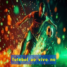 futebol ao vivo no celular futemax